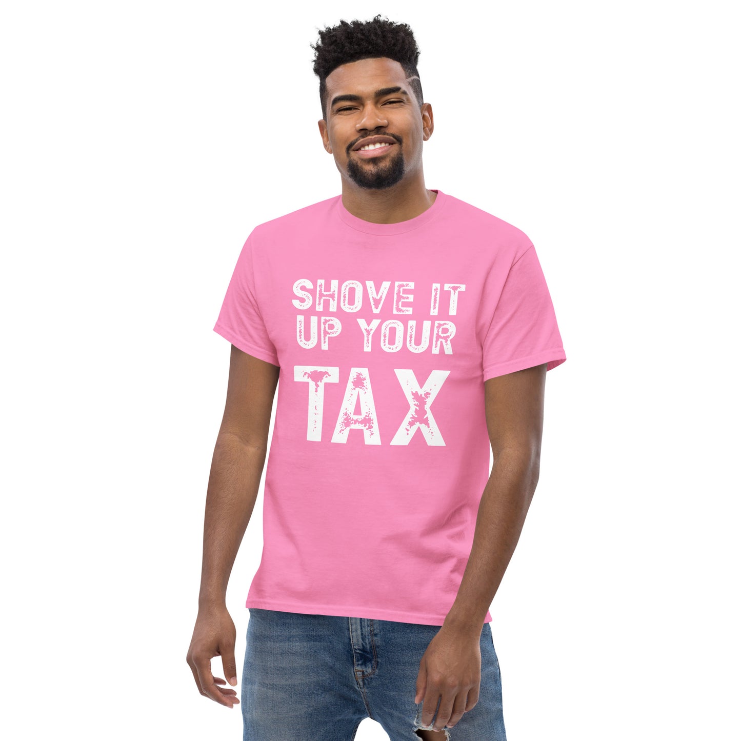 Shove it up your TAX unisex tee