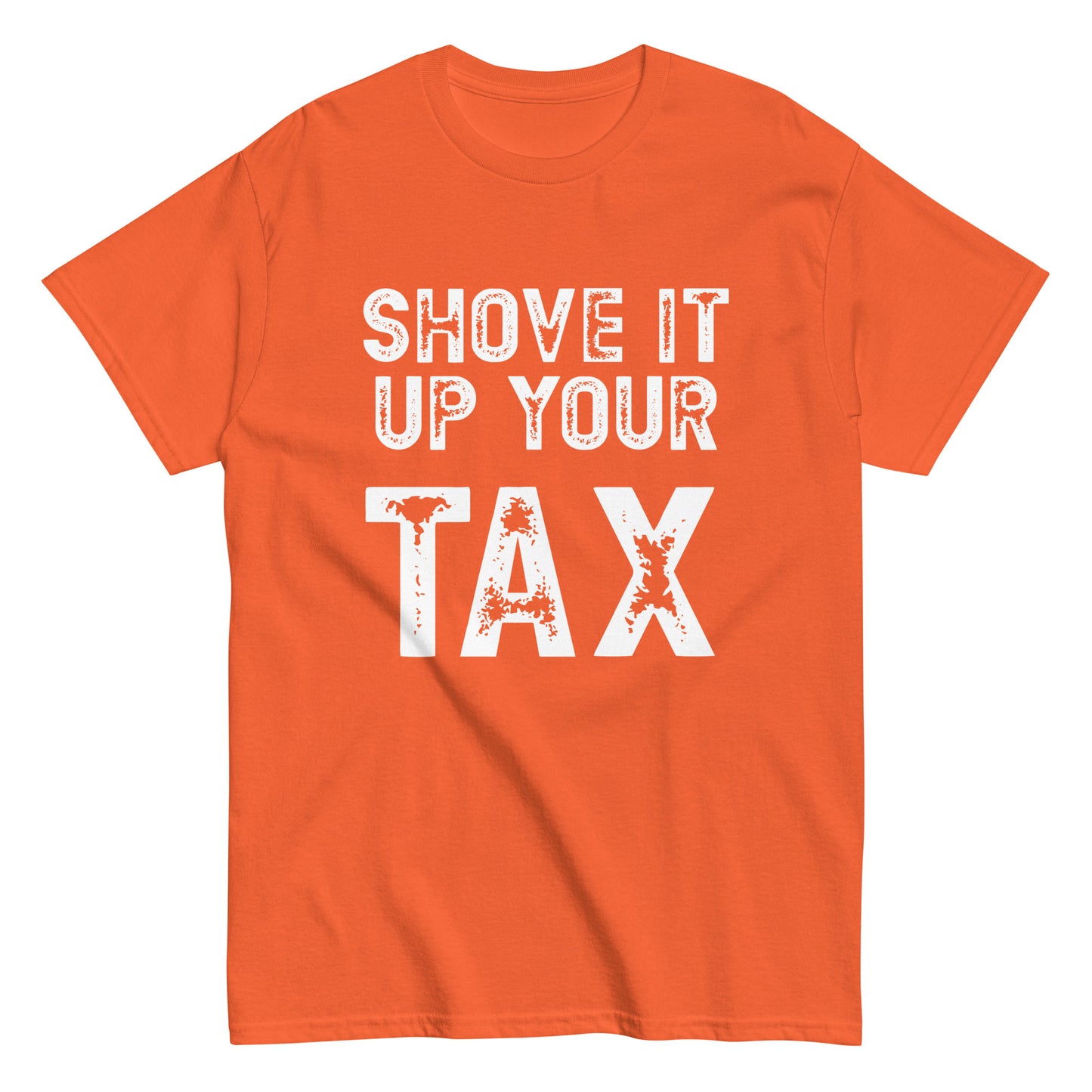 Shove it up your TAX unisex tee