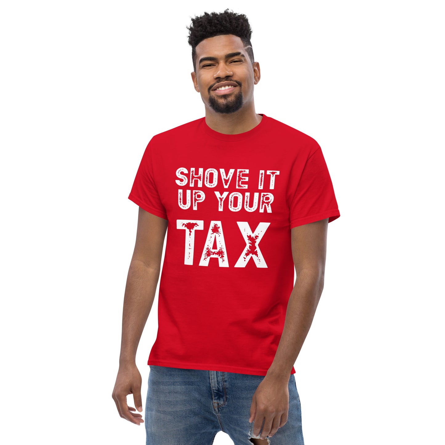 Shove it up your TAX unisex tee