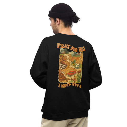 Pray for me! I Drive HWY 82! Sweatshirt