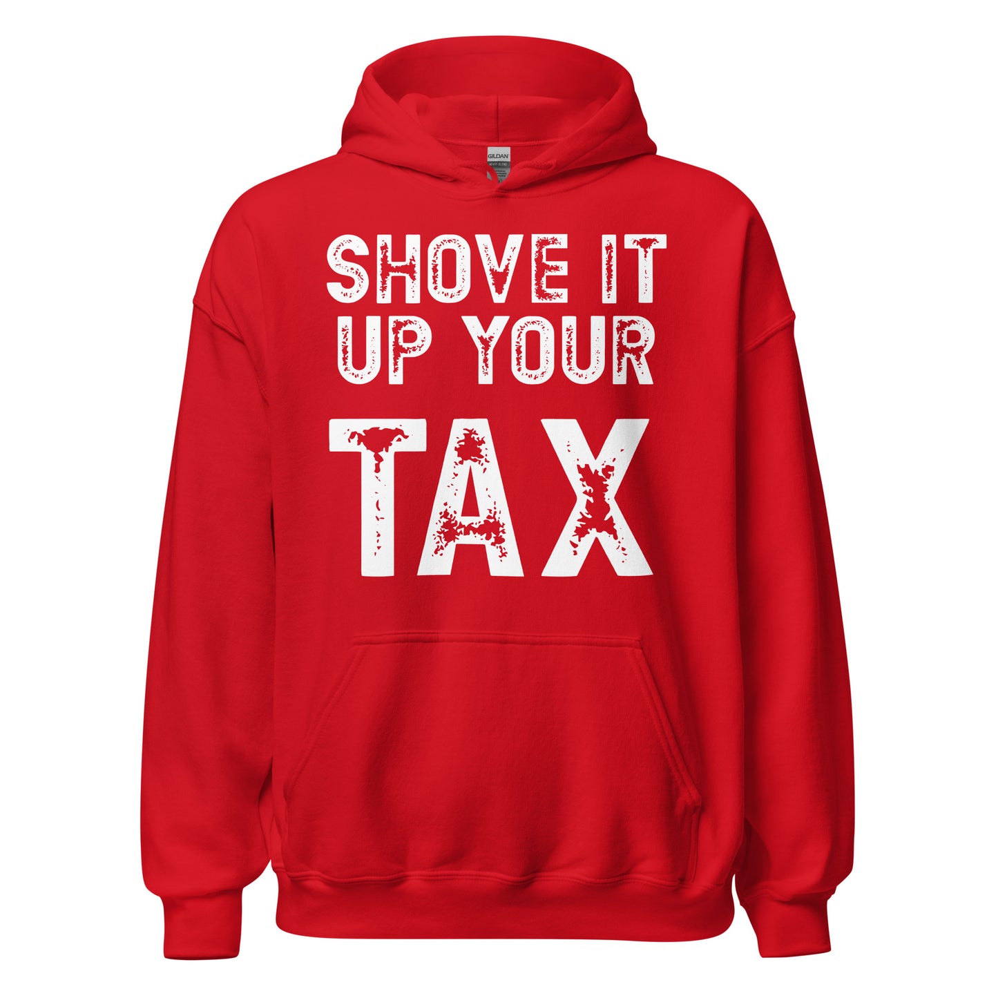 Shove it up your TAX Unisex Hoodie